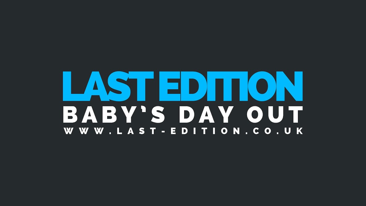 Last Edition - Baby's Day Out [Official Music Video]