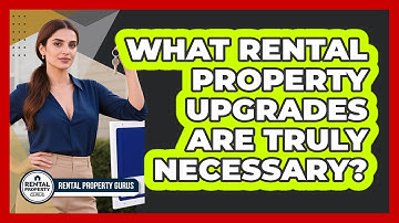 What Rental Property Upgrades Are Truly Necessary? - Rental Property Gurus