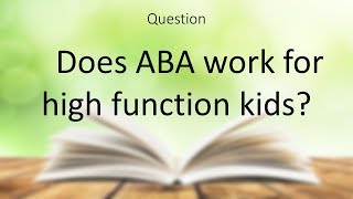Ask An Autism Expert: Madeline Aguirre - Does ABA work for High Functioning kids?