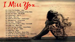 Top Greatest I Miss You Songs - Best Sad Breakup Songs Ever - Sad Love Songs Collection