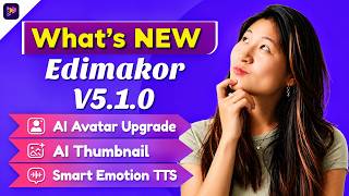 What's new in Edimakor V5.1.0 | AI Avatar, AI Thumbnail, Smart Emotion TTS, AI Editing Tools