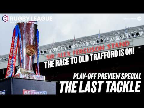 Betfred Super League | Play-off preview special from Old Trafford #TheLastTackle