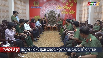 THBT - NGUYÊN CHỦ TỊCH QUỐC HỘI THĂM, CHÚC TẾT CÔNG AN TỈNH