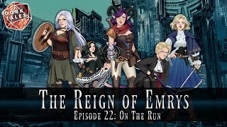 The Reign of Emrys | Episode 22 | On The Run | D&D Actual Play Homebrew