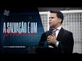 Pr  Elizeu Rodrigues | A Salvação é Um Presente