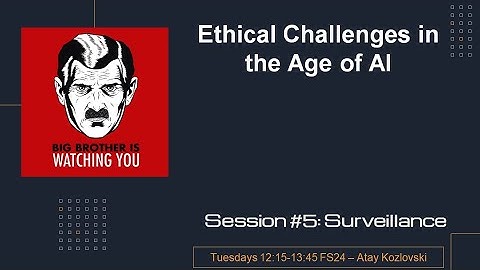 Ethical Challenges in the Age of AI - Session #5: Surveillance Capitalism