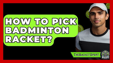 How To Pick Badminton Racket? - The Racket Xpert