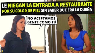 Le Niegan La Entrada A Restaurante Por Su Color De Piel Sin Saber Que Era La Dueña