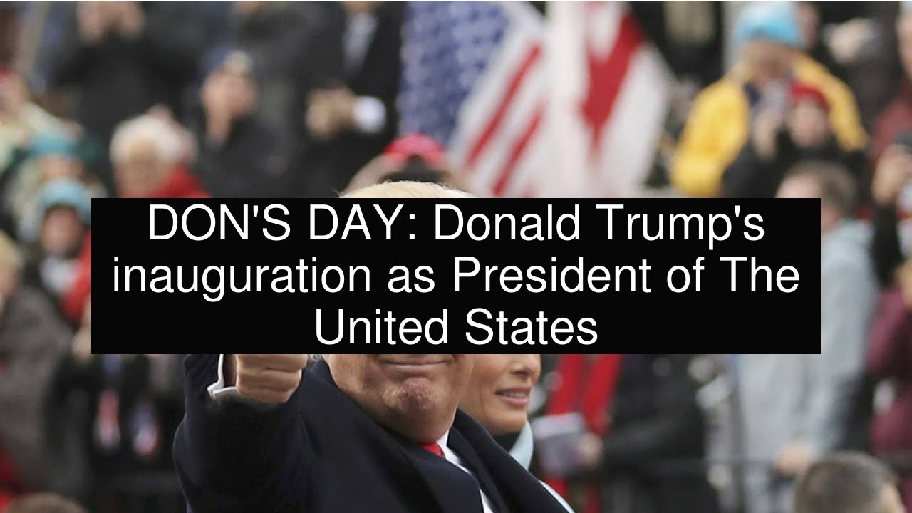 life style sport DON'S DAY: Donald Trump's inauguration as President of The United States