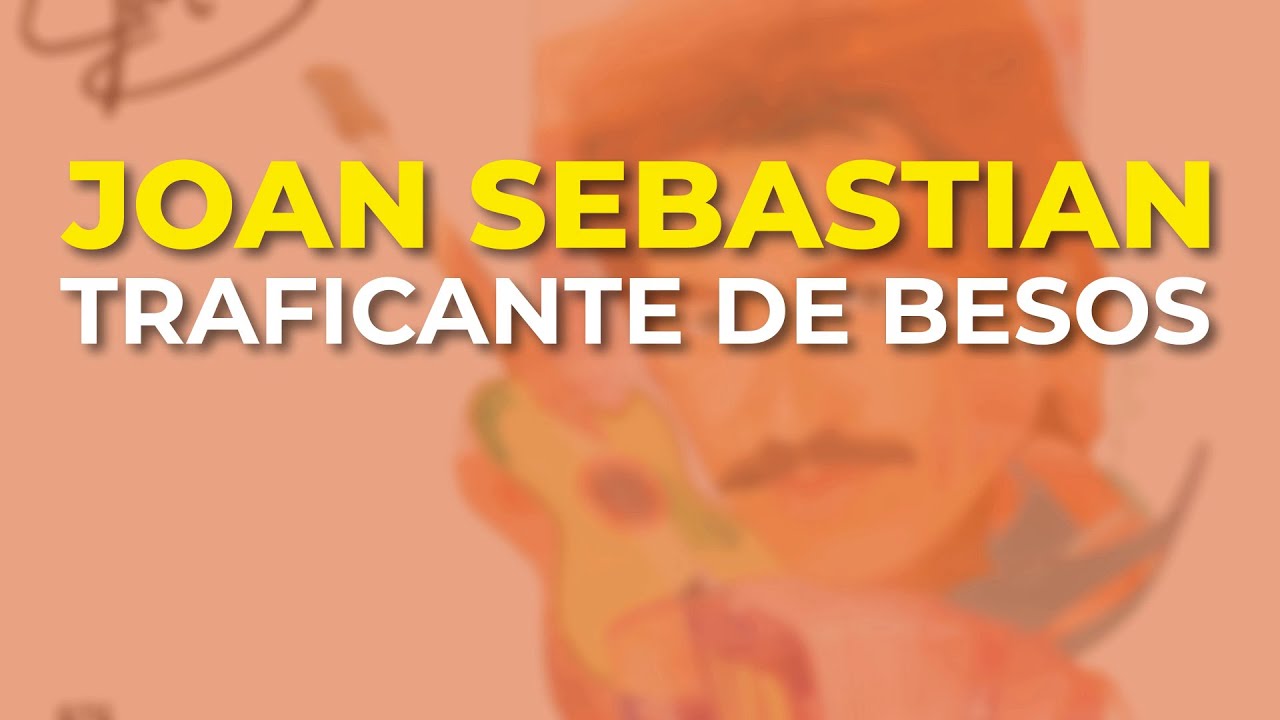 Joan Sebastian - Traficante de Besos (Audio Oficial) auf YouTube ansehen