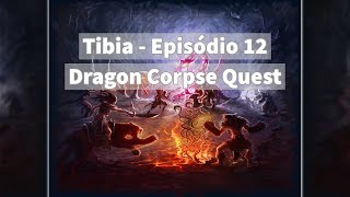 Tibia - Episódio 12 | Rookgaard / Dragon Corpse Quest