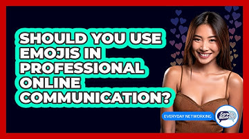 Should You Use Emojis In Professional Online Communication? - Everyday-Networking