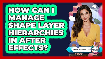 How Can I Manage Shape Layer Hierarchies In After Effects? - Design Tool Unlocked