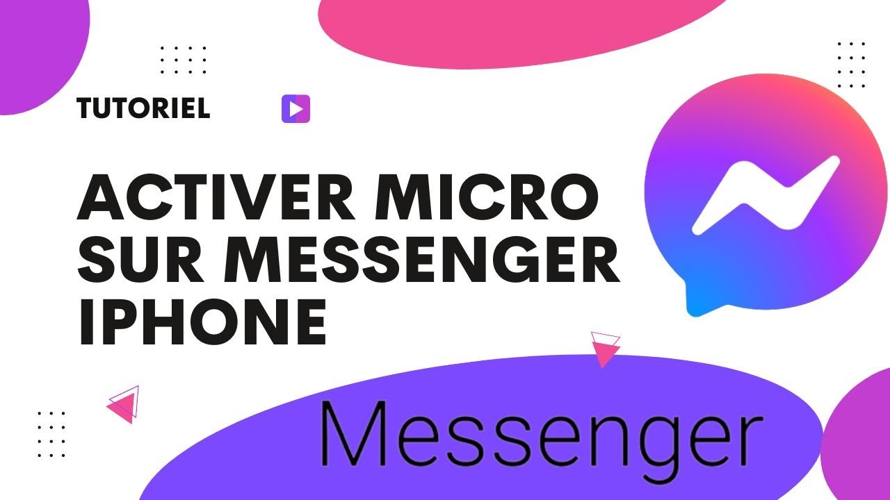 Comment activer le micro sur Messenger iPhone