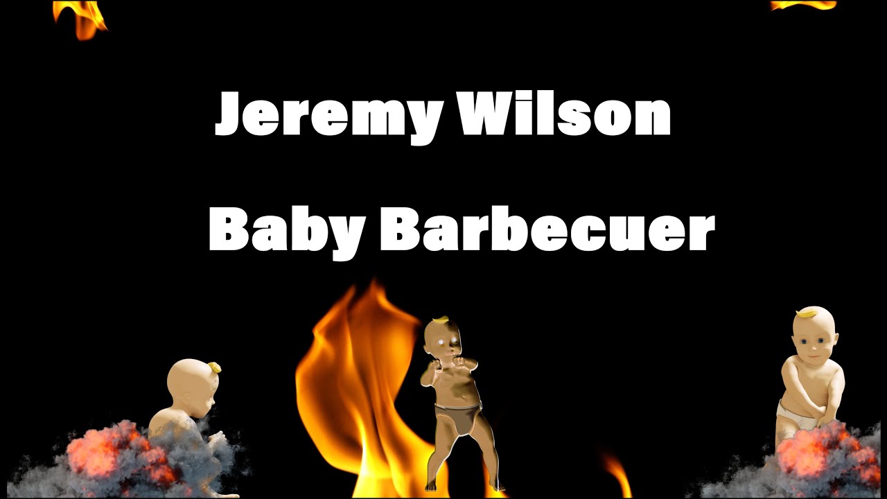Jeremy Wilson Baby Barbecuer