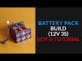 Making a Li-Ion 12V 3S Battery Pack (Not a tutorial!)