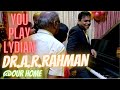 Casual Videos | Day 30 | Dr.A.R.Rahman Home Visit | You play Lydian(நீ வாசீடா) | Lydian Nadhaswaram