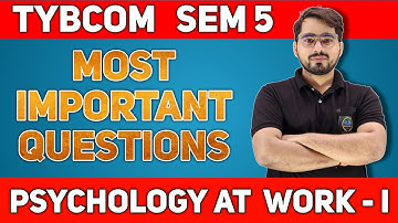 Most Important Questions of Psychology at Work  | TYBCOM SEM - 5 | Mumabi University| 