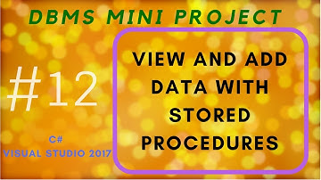 DBMS Mini Project - Part 12 | Add and view data in local databse  using Stored procedures in c#