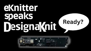 eKnitter Speaks DesignaKnit! #machineknitting #knittingmachine