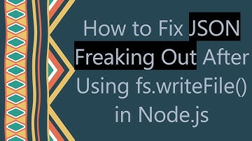 How to Fix JSON Freaking Out After Using fs.writeFile() in Node.js