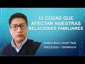 12 cosas que afectan nuestras relacionaes familiares