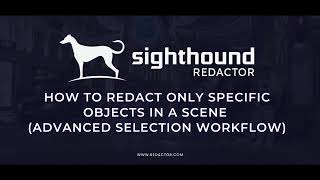 How to Redact Only One Person or Object in a Scene | Sighthound Redactor | Beginner’s Guide