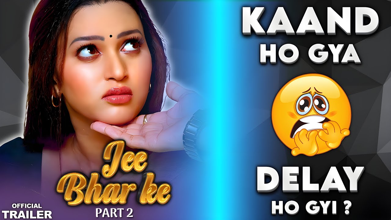 Jee Bhar Ke Webseries Part 2 Trailer | Chhe Le Zara Webseries Part 2 Trailer | Pooja Rao | Soni Jha