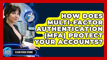 How Does Multi-Factor Authentication (MFA) Protect Your Accounts? - Cloud Stack Studio
