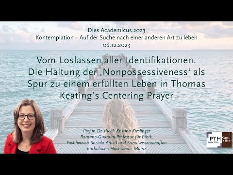Prof.in Dr. Kristina Kieslinger: "Vom Loslassen aller Identifikationen" (Thomas Keating)