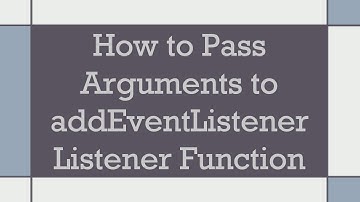 How to Pass Arguments to addEventListener Listener Function