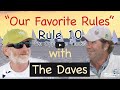 Our favorite rules with the daves  rule 10