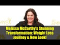 Melissa McCarthy's Stunning Transformation: Weight Loss Journey & New Look!