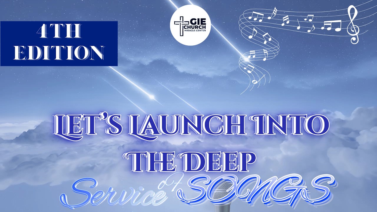 Let's Launch Into The Deep | GIEC's Service Of Songs | March 2026 Ediion