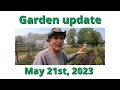 Garden Update May 21st 2023