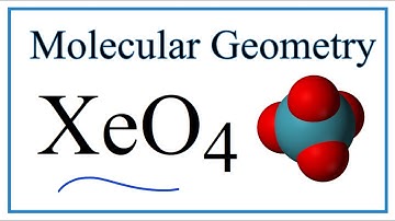 XeO4  Molecular Geometry, Bond Angles & Electron Geometry