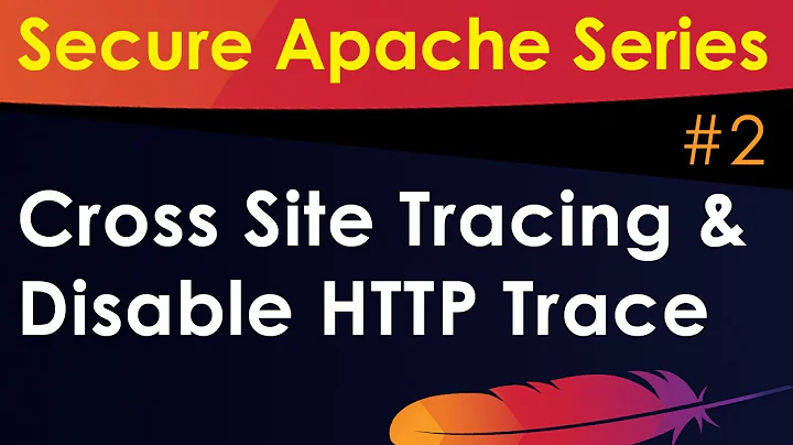 Apache Hardening Tutorial: Disable HTTP Trace / Cross Site Method