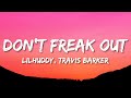 LILHUDDY - Don't Freak Out (Lyrics) ft. Travis Barker, Tyson Ritter & iann dior