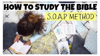 HOW TO STUDY THE BIBLE | S.O.A.P METHOD | BIBLE STUDY FOR BEGINNERS