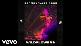 Carmouflage Rose - Wildflowers (Audio)