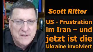 Scott Ritter: US-Frust in Iran – jetzt ist auch die Ukraine beteiligt