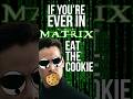 Survive the Matrix with a Cookie 🍪
