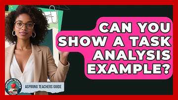 Can You Show A Task Analysis Example? - Aspiring Teacher Guide