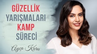 Güzellik Ve Modellik Yarışmaları Kamp Süreci | 2.KISIM | AYÇA KURU