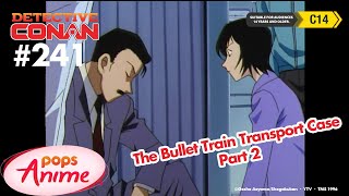 Detective Conan - Ep 241 - The Bullet Train Transport Case - Part 2 | EngSub