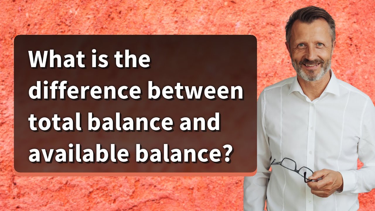 What Is The Difference Between Total Balance And Available Balance What Is The Difference Between Total Balance And Available Balance