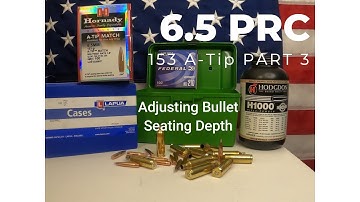 6.5 PRC Part 3 - Adjusting Bullet Seating Depth to Achieve Better Groups