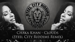 Chaka Khan - Clouds (Steel City Riddims Remix)