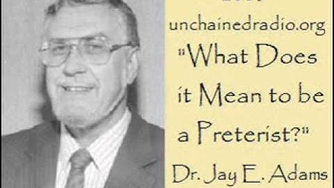 What Does It Mean to be a Preterist? (Jay E. Adams)