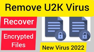 U2k Virus Ransomware Removal and Decrypting Guide | U2k file recovery Guide